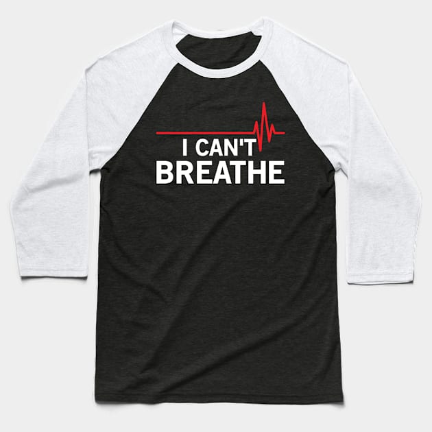 I Cant Breathe Baseball T-Shirt by CRE4TIX